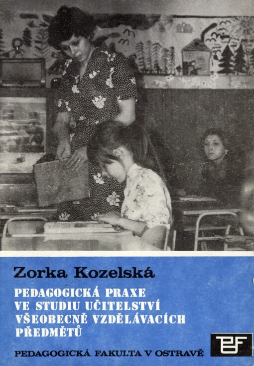 Pedagogická praxe ve studiu učitelství všeobecně vzdělávacích předmětů: Určeno stud. denního studia, studia při zaměstnání a postgrad. studia