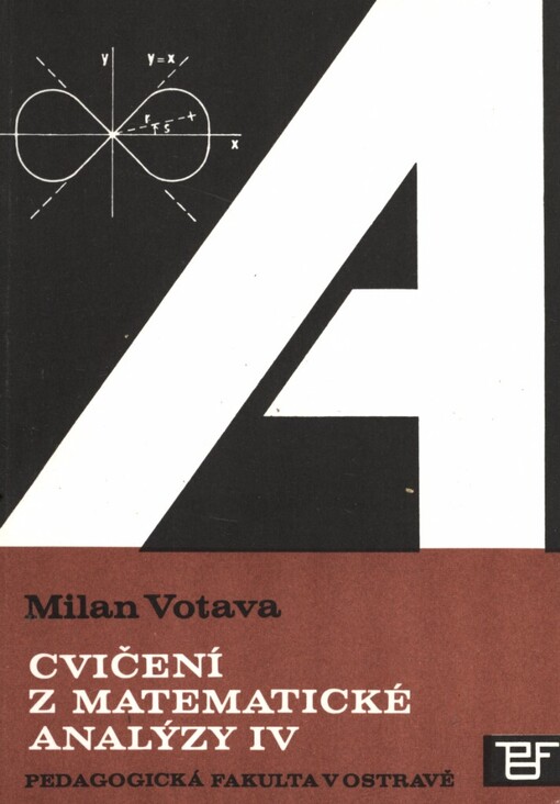 Cvičení z matematické analýzy IV: Určeno stud. denního studia, studia při zaměstnání a postgrad. studia
