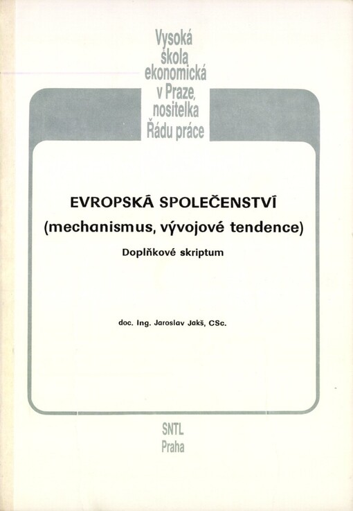 Evropská společenství: mechanismus, vývojové tendence : doplňkové skriptum pro posl. všech fakult VŠE