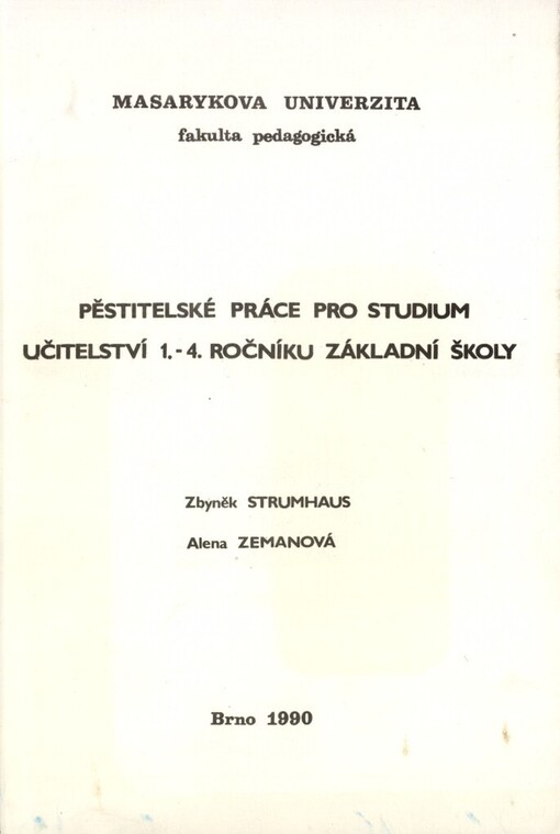 Pěstitelské práce pro studium učitelství 1.-4. ročníku základní školy: Určeno pro posl. fak. pedagog
