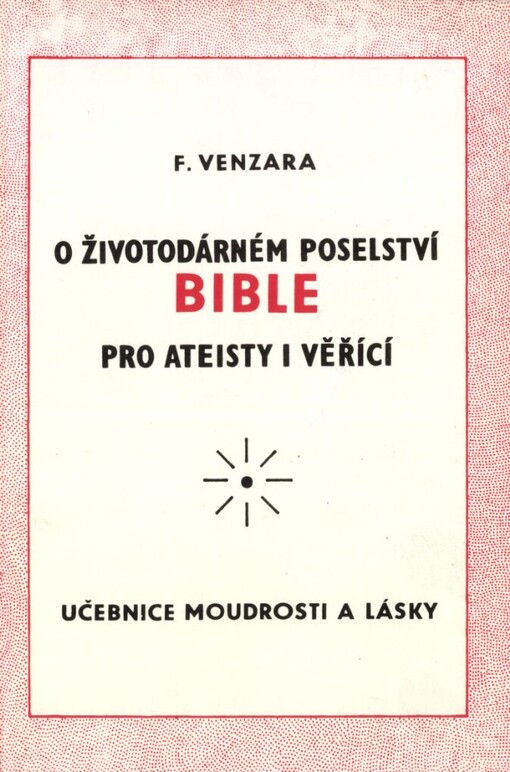 O životodárném poselství bible pro ateisty i věřící: Učebnice moudrosti a lásky