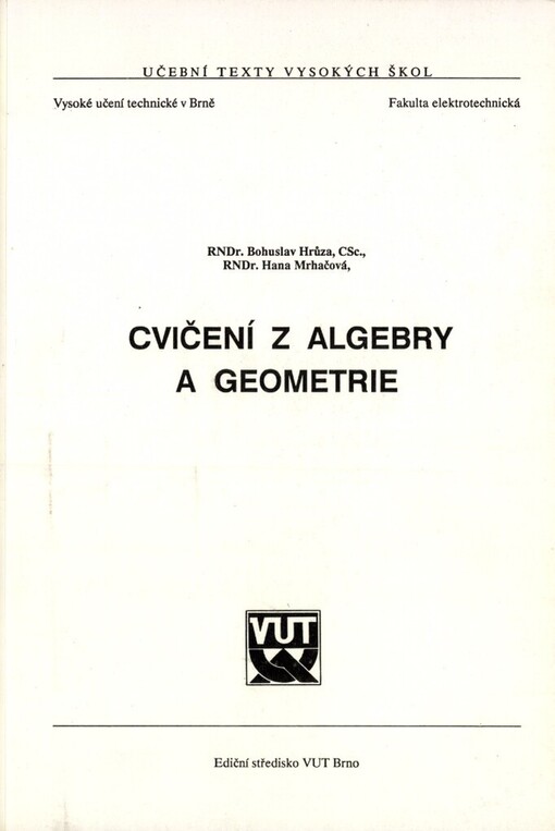 Cvičení z algebry a geometrie: Určeno pro posl. fak. elektrotechn