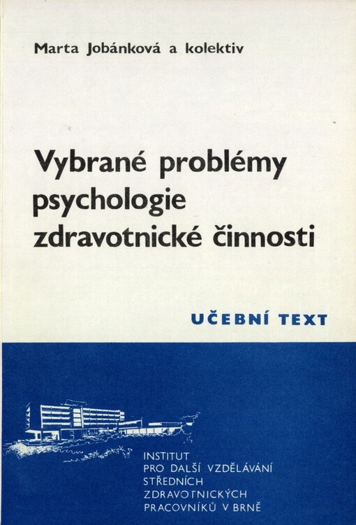 Psychologie zdravotnické činnosti: (učební text pro speciální část pomaturitního specializačního studia klinických oborů)