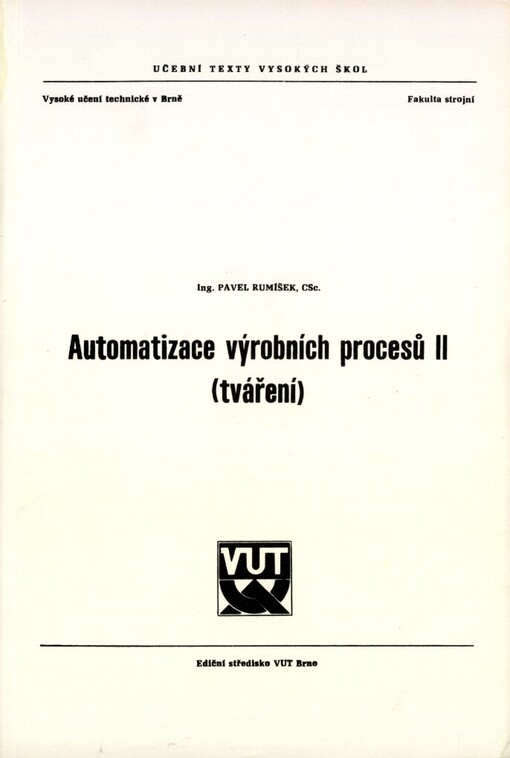 Automatizace výrobních procesů II: Tváření : Určeno pro posl. fak. strojní