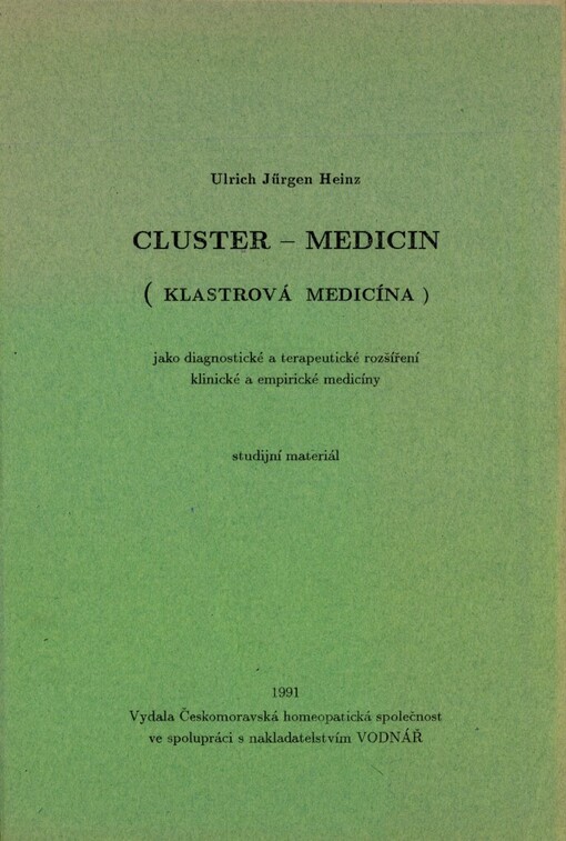 Klastrová medicína jako diagnostické a terapeutické rozšíření klinické a empirické medicíny =: Cluster-Medicin : stud. materiál