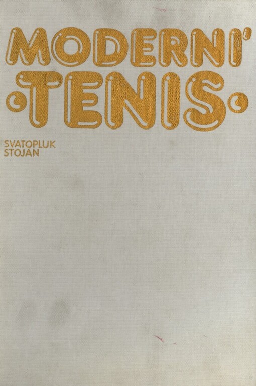 Moderní tenis: říkají nám česká tenisová mafie : rady, tipy a vtipy národního trenéra Švýcarska