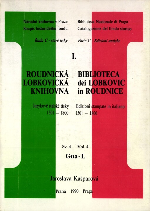 Roudnická lobkovická knihovna: Jazykově italské tisky 1501-1800 = Biblioteca dei Lobkovic in Roudnice : Edizioni stampate in italiano 1501-1800