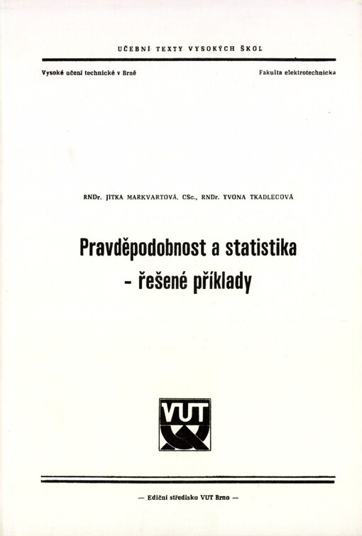 Pravděpodobnost a statistika - řešené příklady: Určeno pro posl. fak. elektrotechn