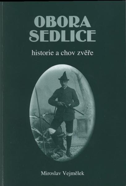 Obora Sedlice : historie a chov zvěře
