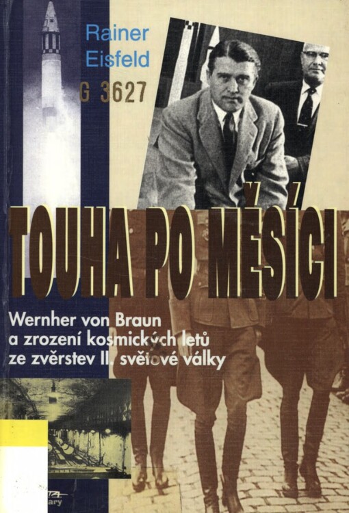 Touha po Měsíci: Wernher von Braun a zrození kosmických letů ze zvěrstev II. světové války