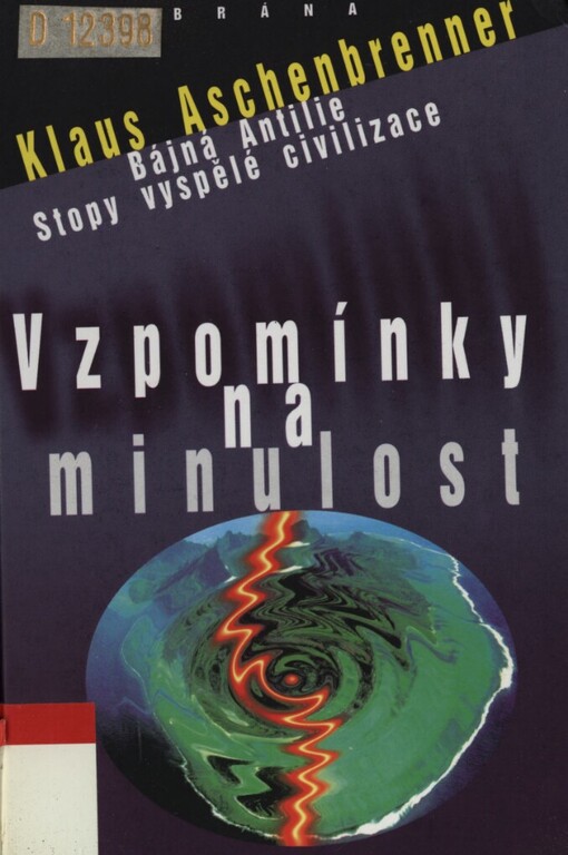 Vzpomínky na minulost: bájná Antilie : stopy vyspělé civilizace