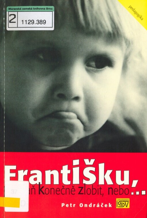 Františku, přestaň konečně zlobit, nebo--: informace a podněty pro pedagogickou práci s žáky, kteří se chovají při výuce rušivě