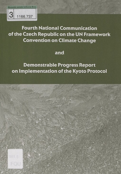 Fourth national communication of the Czech Republic on the UN framework convention on climate change: and, Demonstrable progress report on implementation of the Kyoto Protocol