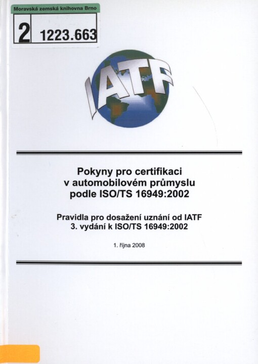 Pokyny pro certifikaci v automobilovém průmyslu podle ISO/TS 16949:2002: pravidla pro dosažení uznání od IATF : 3. vydání k ISO/TS 16949:2002