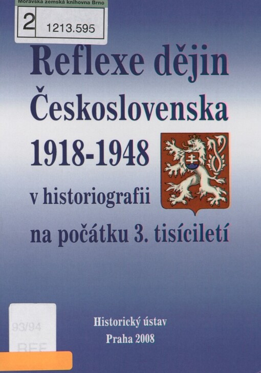 Reflexe dějin Československa 1918-1948 v historiografii na počátku 3. tisíciletí: [soubor příspěvků z workshopu ..., který se konal v Historickém ústavu AV ČR dne 5. února 2008]