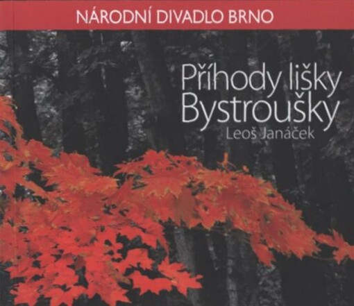 Leoš Janáček, Příhody lišky Bystroušky : [opera o třech dějstvích : premiéra dne 6. listopadu 2008 v Janáčkově divadle