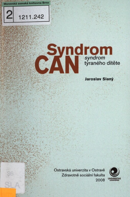 Syndrom CAN: (syndrom týraného dítěte)