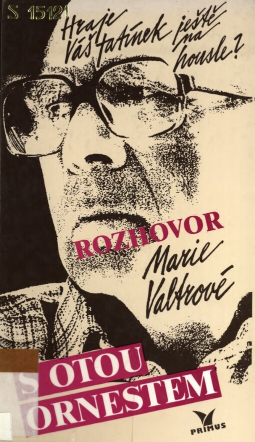 Hraje váš tatínek ještě na housle?: rozhovor Marie Valtrové s Otou Ornestem