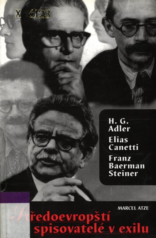 Středoevropští spisovatelé v exilu: (H.G. Adler, Elias Canetti a Franz Baermann Steiner)