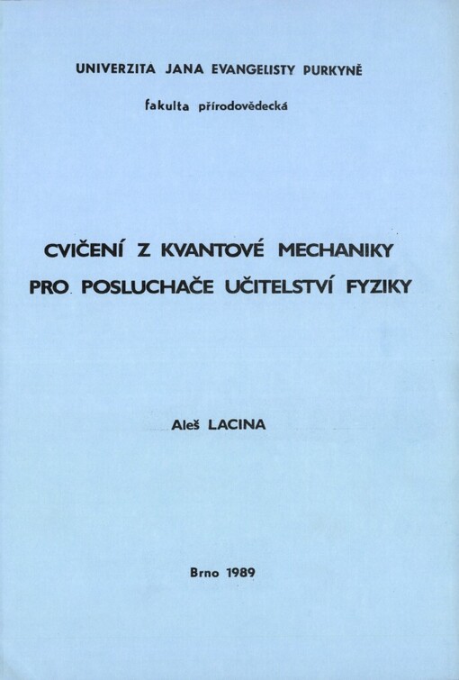 Cvičení z kvantové mechaniky pro posluchače učitelství fyziky: Určeno pro posl. fak. přírodověd