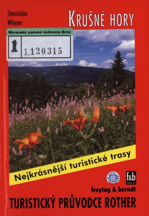 Krušné hory: 50 vybraných výletních tras pro pěší turisty, cyklisty i lyžaře na obou stranách státní hranice : věnováno památce Jaroslava Srby