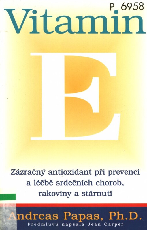 Vitamin E: zázračný antioxidant při prevenci a léčbě srdečních chorob, rakoviny a stárnutí