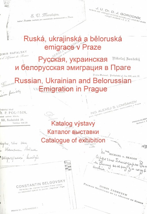 Ruská, ukrajinská a běloruská emigrace v Praze: katalog výstavy, Praha 14. - 15. 8. 1995