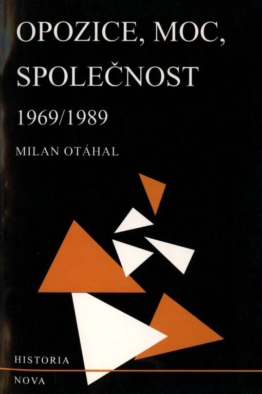 Opozice, moc, společnost 1969-1989: příspěvek k dějinám 