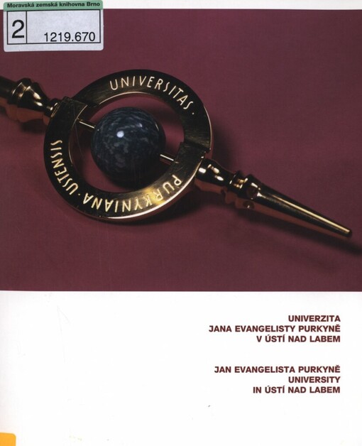 Univerzita Jana Evangelisty Purkyně v Ústí nad Labem =: Jan Evangelista Purkyně University in Ústí nad Labem