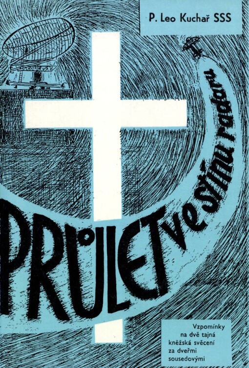 Průlet ve stínu radaru: vzpomínky na dvě tajná kněžská svěcení za dveřmi sousedovými