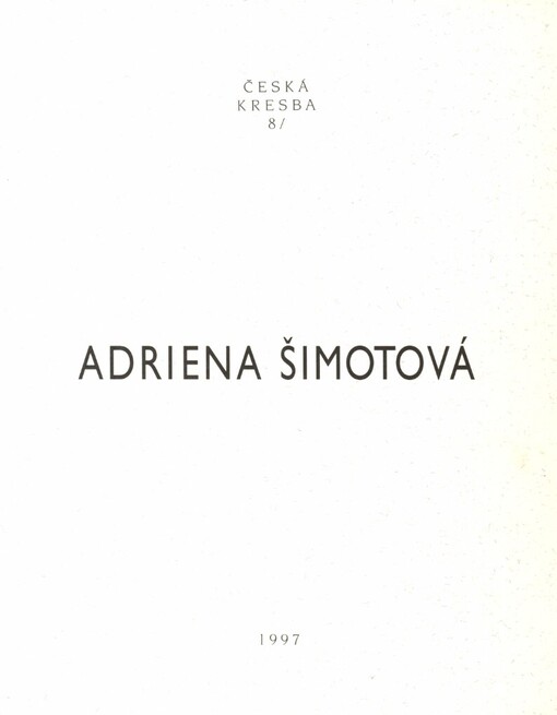 Adriena Šimotová: [katalog k výstavě], Karlovy Vary květen-červen 1997