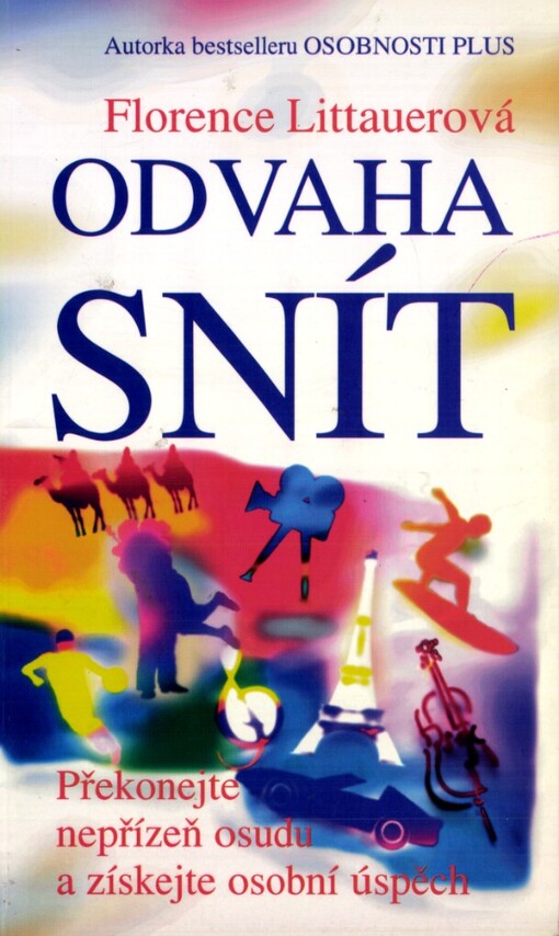 Odvaha snít: překonejte nepřízeň osudu a získejte osobní úspěch