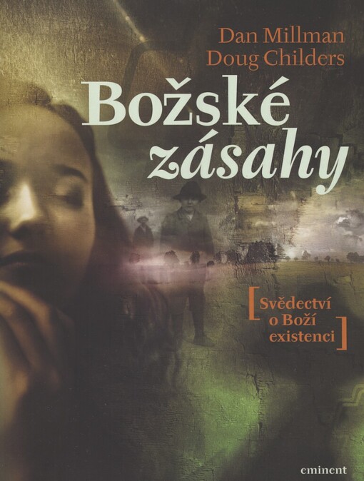 Božské zásahy: skutečné příběhy plné záhad a zázraků, které pozměnily lidské osudy