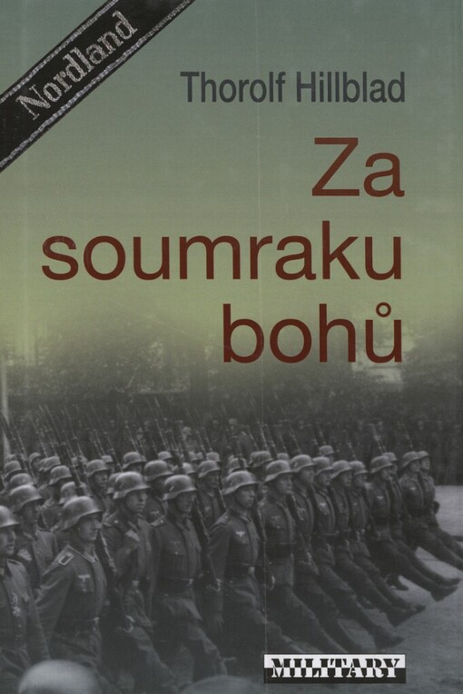 Za soumraku bohů: vyprávění švédského dobrovolníka zbraní SS o tom, co zažil s 11. divizí pancéřových granátníků SS Nordland na východní frontě v letech 1944-45