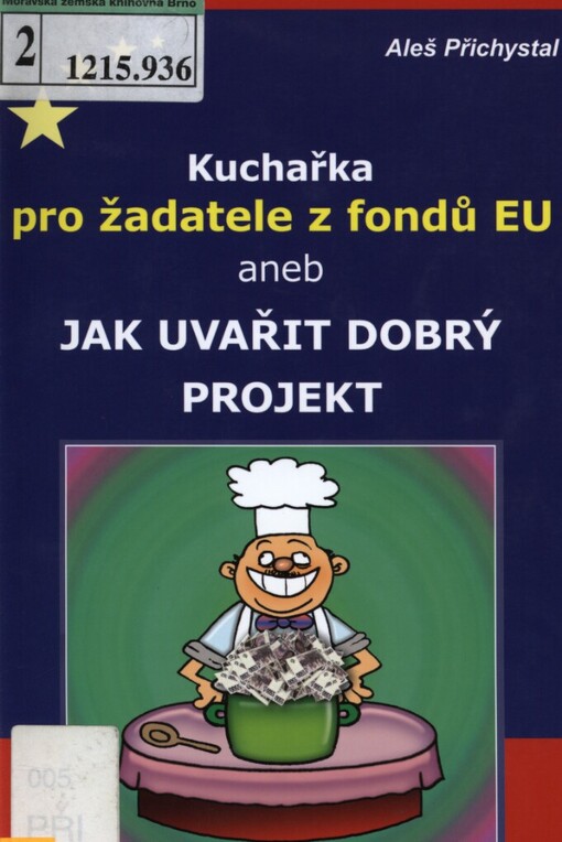 Kuchařka pro žadatele z fondů EU, aneb, Jak uvařit dobrý projekt