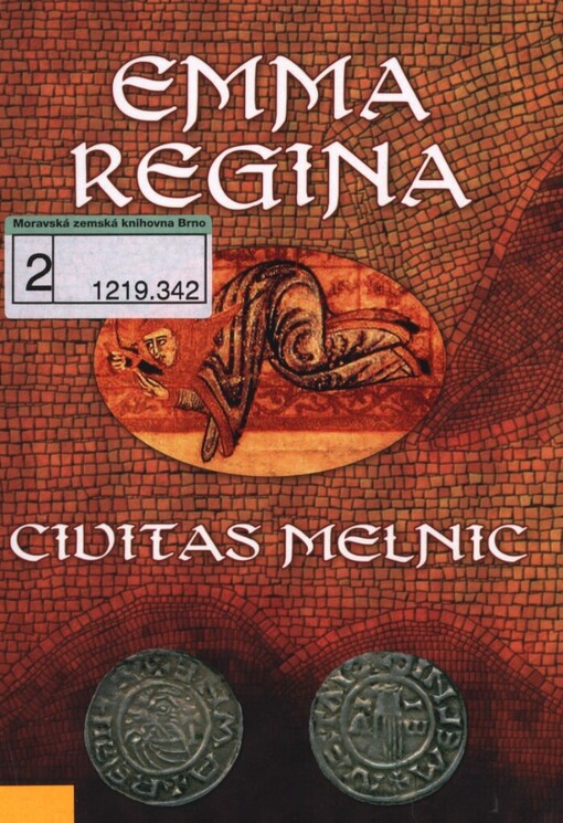 Emma Regina - Civitas Melnic: sborník příspěvků z konference u příležitosti 1000. výročí úmrtí kněžny Emmy Reginy (+2.11.1006) a 80. jubilea narození Pavla Radoměrského (*23.11.1926) konané 9. listopadu 2006 v Regionálním muzeu Mělník