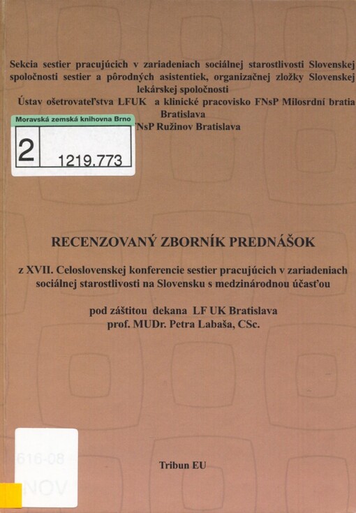 Recenzovaný zborník prednášok z XVII. Celoslovenskej konferencie sestier, pracujúcich v zariadeniach sociálnej starostlivosti na Slovensku, s medzinárodnou účasťou: Bratislava, 12.12.2008