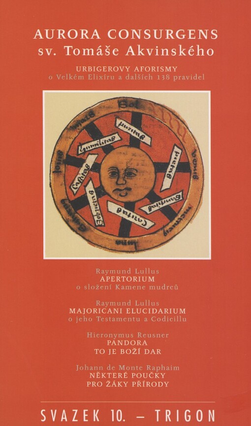 Aurora Consurgens sv. Tomáše Akvinského a připojený druhý díl: Urbigerovy aforismy o Velkém Elixíru a dalších 138 pravidel. Apertorium o složení Kamene mudrců
