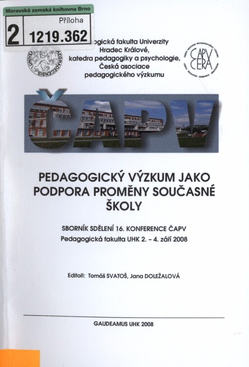 Pedagogický výzkum jako podpora proměny současné školy: sborník sdělení 16. konference ČAPV : Pedagogická fakulta UHK 2.-4. září 2008