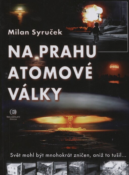 Na prahu atomové války: svět mohl být mnohokrát zničen, aniž to tušil