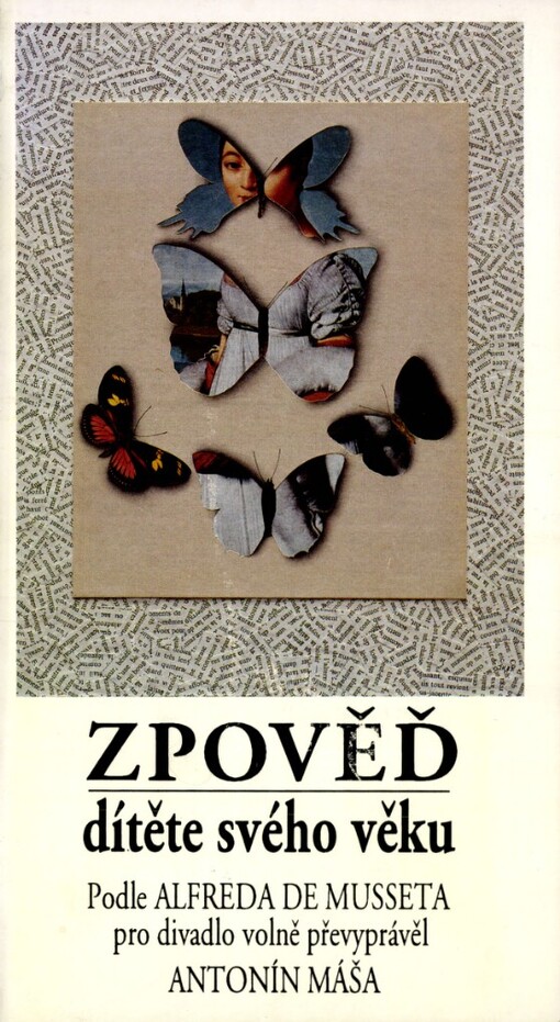 Antonín Máša, Zpověď dítěte svého věku: [česká premiéra 16.12.1993 ve Stavovském divadle]