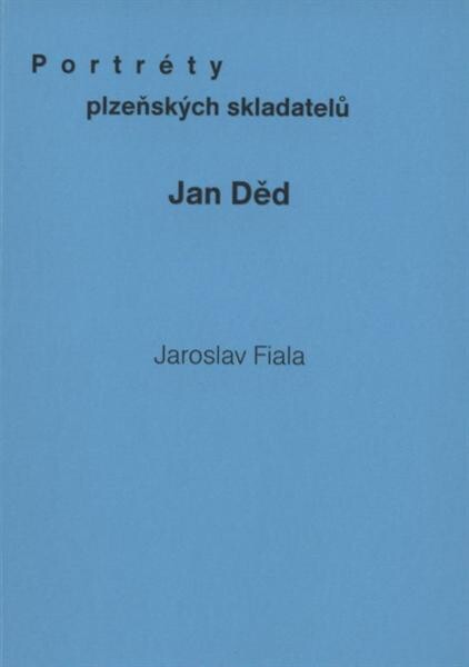 Portréty plzeňských skladatelů. Jan Děd