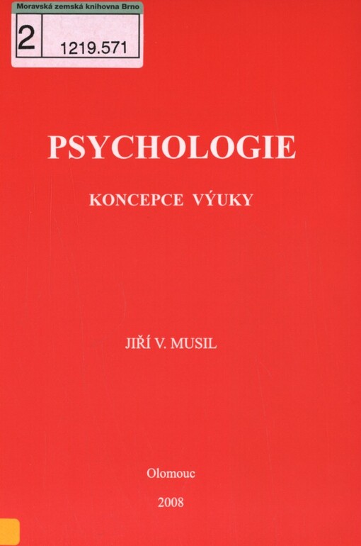 Psychologie: koncepce výuky pro studující teologie a pedagogiky na Cyrilometodějské teologické fakultě Univerzity Palackého v Olomouci : inaugurační přednáška pronesená v rámci profesorského řízení na Filozofické fakultě Univerzity Palackého v Olomouci dne 19.1.2000