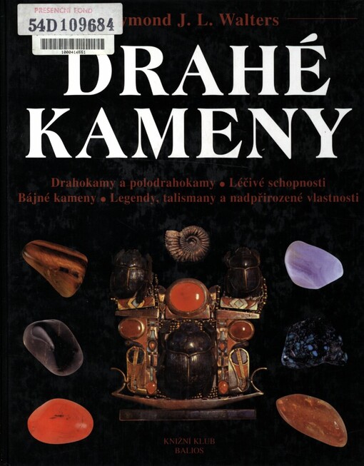 Drahé kameny: drahokamy a polodrahokamy, léčivé schopnosti, bájné kameny, legendy, talismany a nadpřirozené vlastnosti