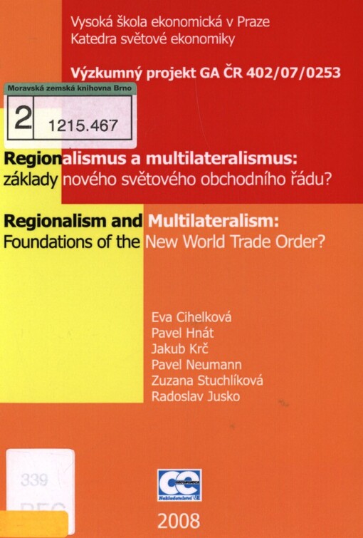 Regionalismus a multilateralismus: základy nového světového obchodního řádu? =: Regionalism and multilateralism: foundations of the new world trade order? : výzkumný projekt GA ČR 402/07/0253