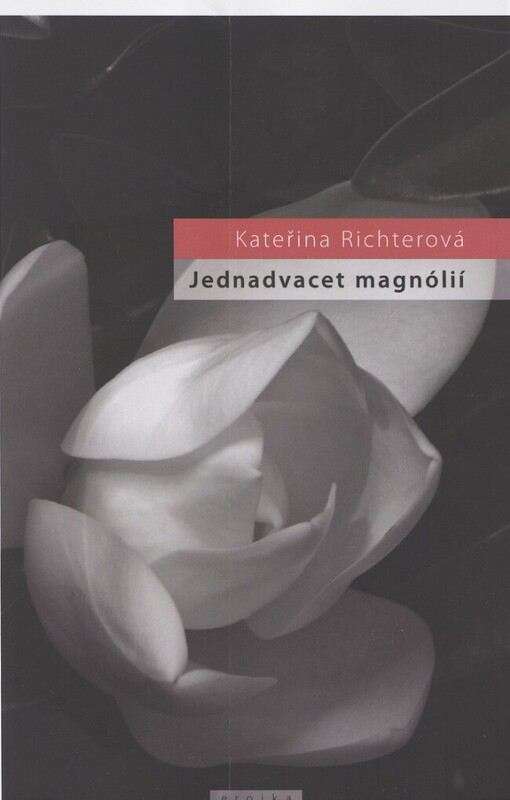 Jednadvacet magnólií, aneb, O lásce a jiných násilích: romantický thriller ze současnosti