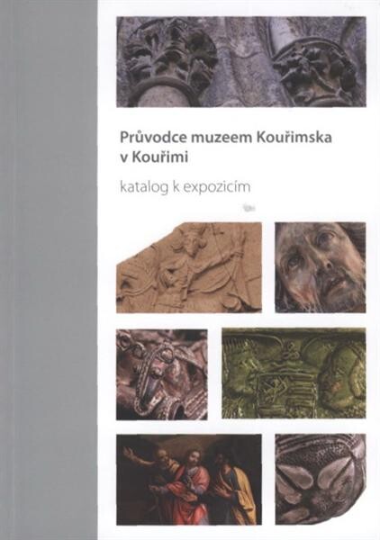 Průvodce muzeem Kouřimska v Kouřimi : katalog k expozicím