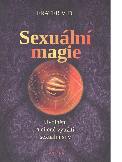 Sexuální magie: uvolnění a cílené využití sexuální síly, Vyd. 1.