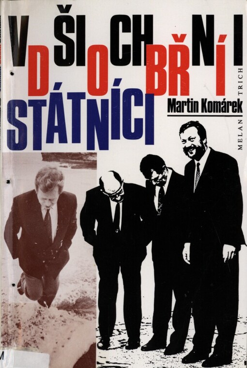 Všichni dobří státníci: Vyprávění o nejpozoruhodnějších událostech našeho života veřejného