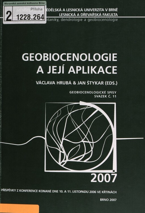 Geobiocenologie a její aplikace: sborník původních vědeckých prací a sdělení z mezinárodní konference konané 10.-11. listopadu 2006 ve Křtinách